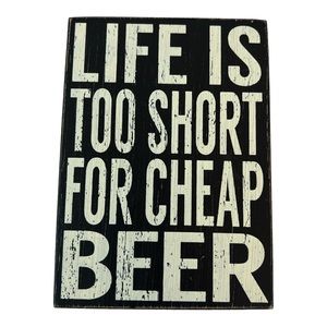 Box Sign - Life Is Too Short For Cheap Beer